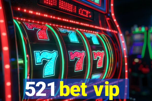 521 bet vip